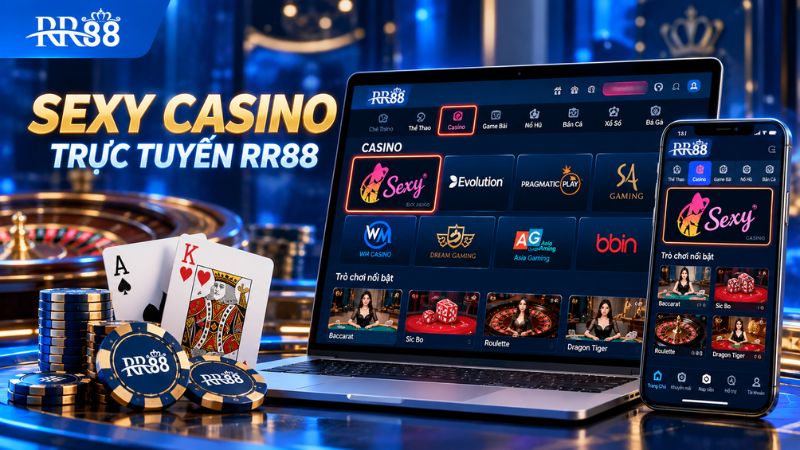 SEXY CASINO TRỰC TUYẾN RR88: Sảnh Game & Cách Truy Cập